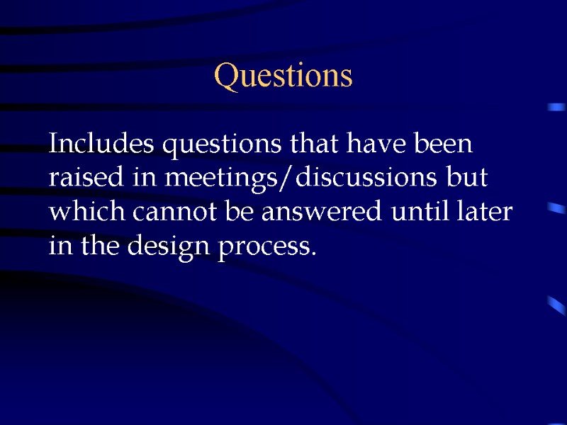 Questions Includes questions that have been raised in meetings/discussions but which cannot be answered